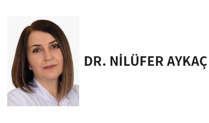DR. NİLÜFER AYKAÇ